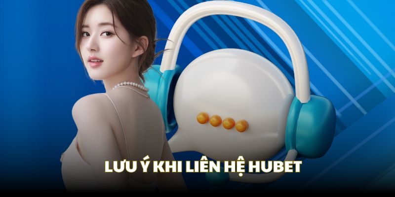 Những trường hợp bạn cần phải liên hệ nhà cái HUBET