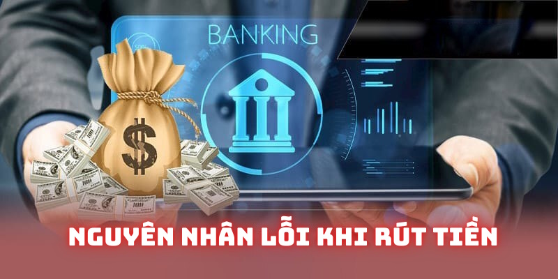 Nguyên nhân gặp lỗi khi rút tiền HUBET